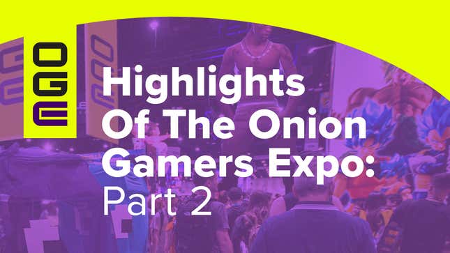 Image for article titled Highlights Of The Onion Gamers Expo: Part 2