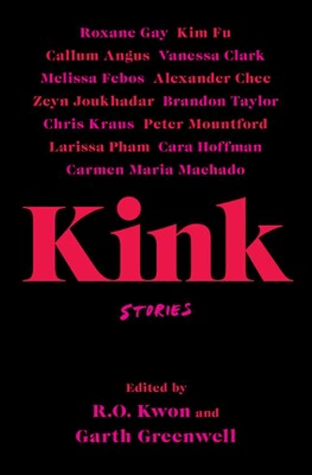 Kink – R.O. Kwon (Editor), Garth Greenwell (Editor)
