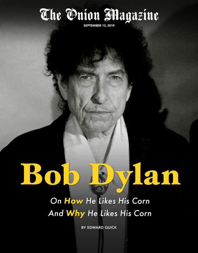 Image for article titled Bob Dylan On How He Likes His Corn And Why He Likes His Corn