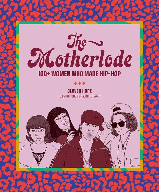 The Motherlode: 100+ Women Who Made Hip-Hop, Clover Hope 
