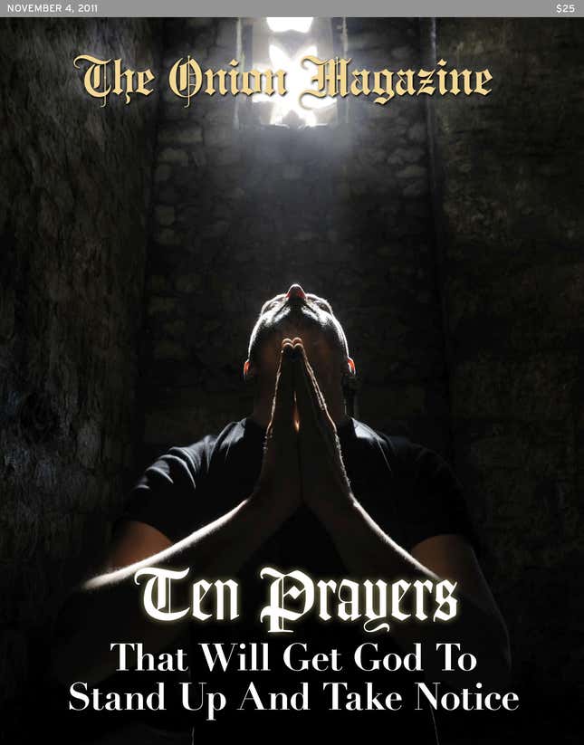 Image for article titled Ten Prayers That Will Get God To Stand Up And Take Notice