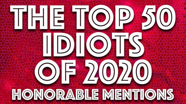 Image for article titled Idiot of the Year: All the worst from a 2020 to forget