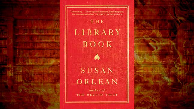 Image for article titled A historic fire illuminates an enduring institution in Susan Orlean’s The Library Book