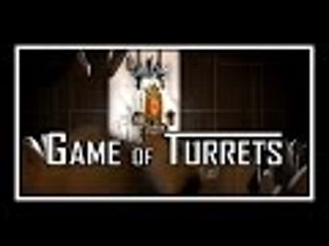Even <i>Portal</i> Turrets Like <i>Game of Thrones</i>