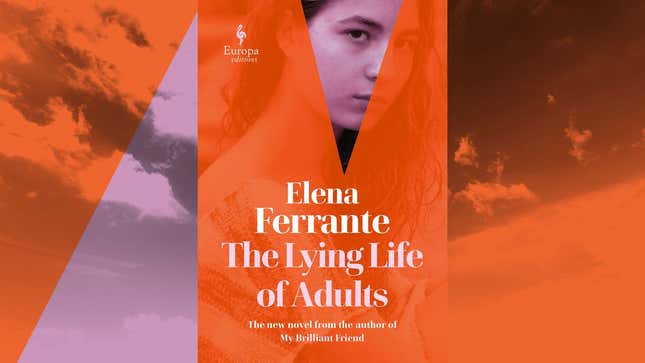 Image for article titled A girl obsesses over The Lying Life Of Adults in Elena Ferrante’s latest novel