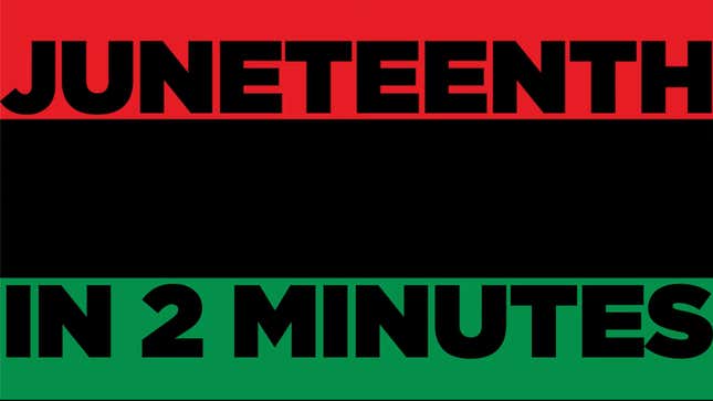 Image for article titled Learn the History of Juneteenth in 2 Minutes With This Video