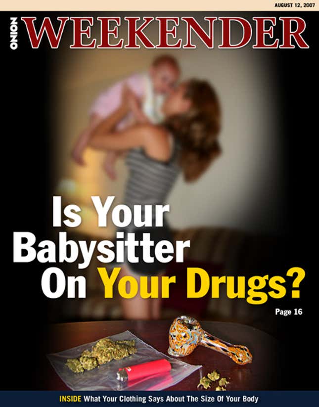 Image for article titled Is Your Babysitter On Your Drugs?