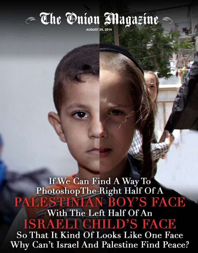 Image for article titled If We Can Find A Way To Photoshop The Right Half Of A Palestinian Boy’s Face With The Left Half Of An Israeli Child’s Face So That It Kind Of Looks Like One Face Why Can’t Israel and Palestine Find Peace?