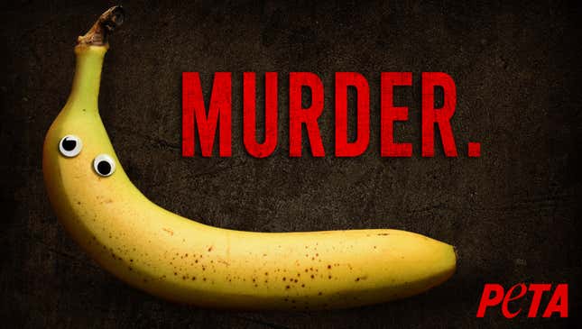 Image for article titled New Unhinged PETA Ad Warns That Once You Put Googly Eyes On A Banana, Eating It Is Murder