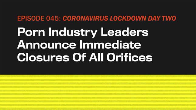 Image for article titled CORONAVIRUS LOCKDOWN DAY TWO: Porn Industry Leaders Announce Immediate Closures Of All Orifices