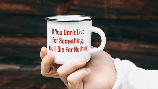 Image for article titled Inspirational Mugs Your Therapist Doesn’t Want You To See