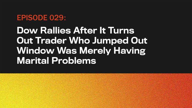 Image for article titled Dow Rallies After It Turns Out Trader Who Jumped Out Window Was Merely Having Marital Problems