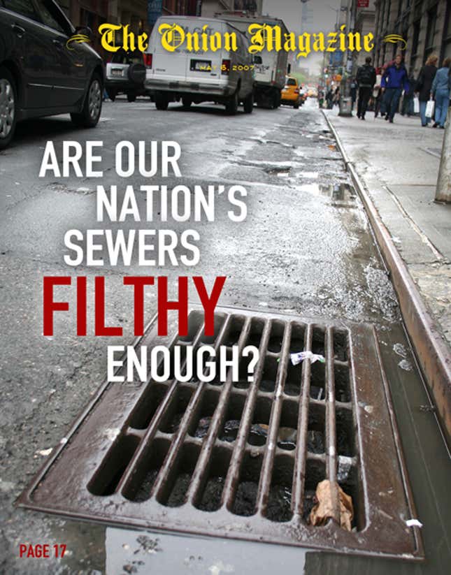 Image for article titled Are Our Nation&#39;s Sewers Filthy Enough?