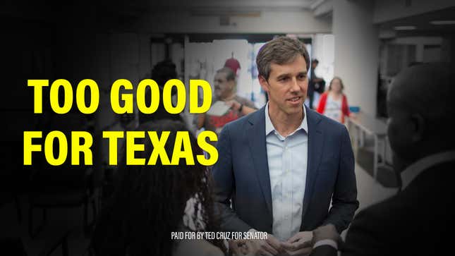 Image for article titled New Ted Cruz Attack Ad Declares Beto O’Rourke Too Good For Texas
