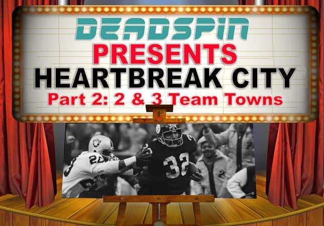 Image for article titled Deadspin Presents &#39;Heartbreak City,&#39; to Make Fans Across North America Relive Their Worst Moments — Part 2: Two- &amp; Three-Team Towns