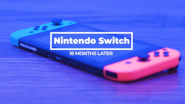 Nintendo Switch: 18 Months Later