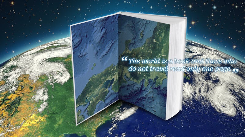 The World Is A Book And Those Who Do Not Travel Read Only One