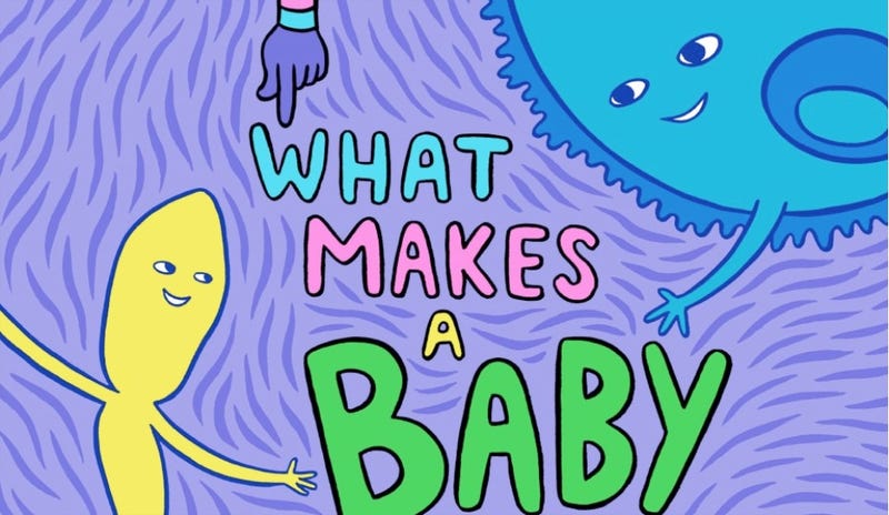 Here S A Where Babies Come From Book That Doesn T Suck