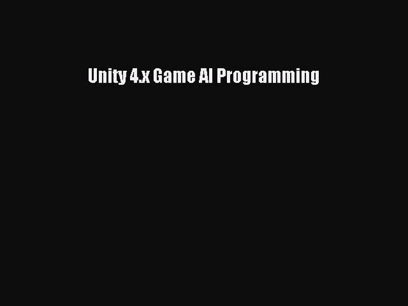 Unity 4 X Game Ai Programming Free Pdf