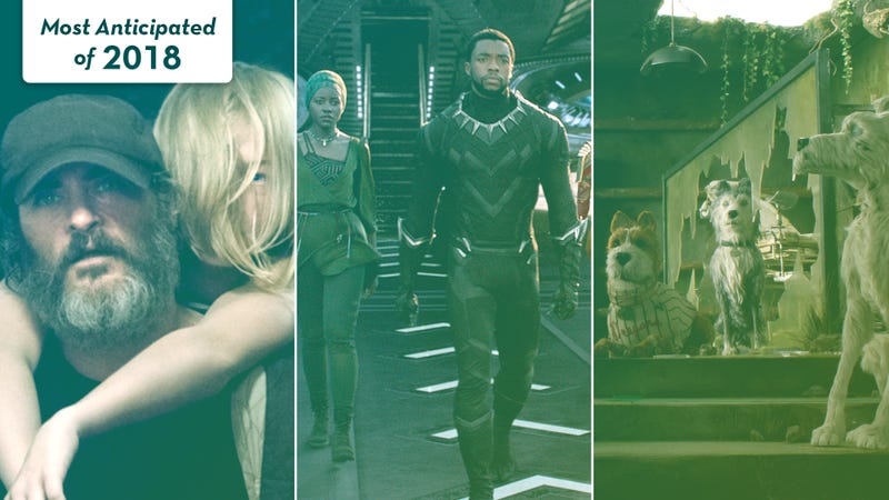 The A V Club S 50 Most Anticipated Movies Of 2018