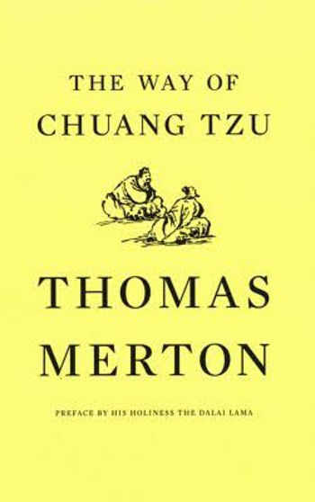 Way of Chuang Tzu by Thomas Merton.