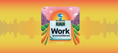 Work reconsidered, a new podcast about the changing workplace, is coming Sept 1
