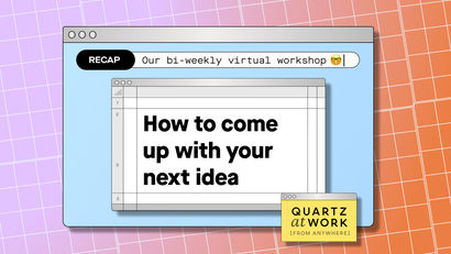 Workshop logo for How to come up with your next idea, a Quartz at Work (from anywhere) event