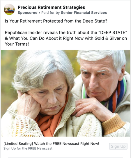 The ad says &quot;Is Your Retirement Protected from the Deep State? Republican Insider reveals the truth about the &quot;DEEP STATE&quot; &amp; What You Can Do About it Right Now with Gold &amp; Silver on Your Terms!&quot;
