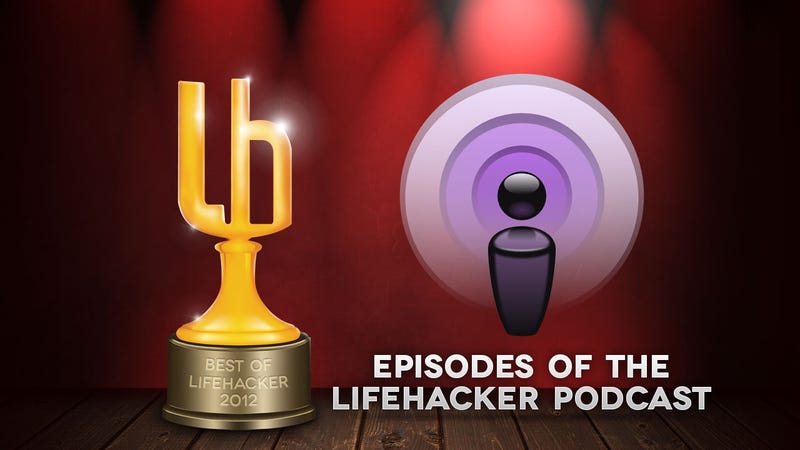 Most Popular Episodes Of The Lifehacker Podcast