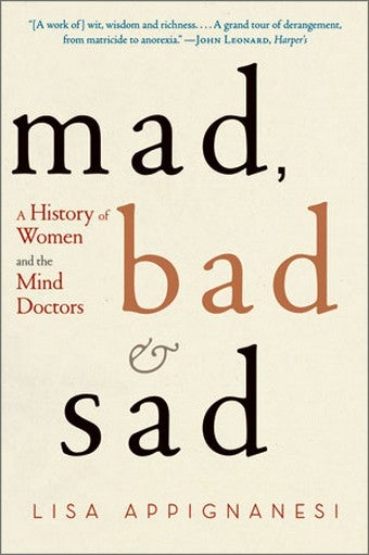 Illustration for article titled Mad, Bad & Sad: History Of Female Mental Illness Turns Into Indictment Of Psychotherapy
