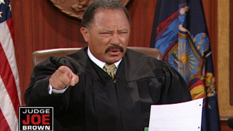 Illustration for article titled Nation descends into unmanly lawlessness with cancellation of Judge Joe Brown