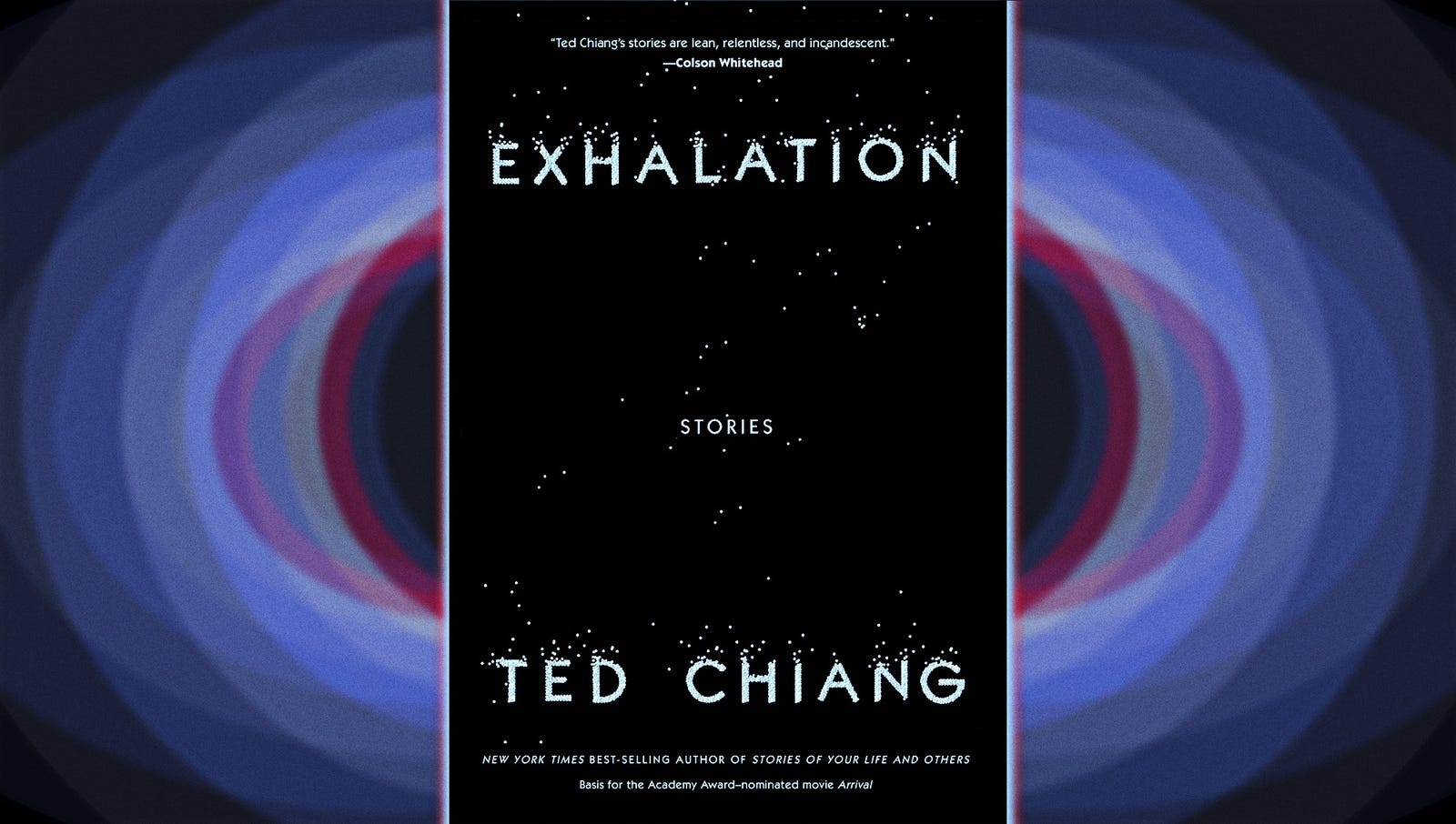 Arrivals Ted Chiang Returns With The Awe Inducing Exhalation - 