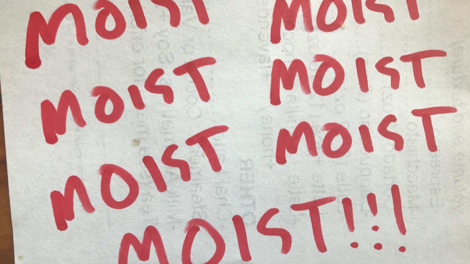Is ‘Moist’ the Worst Word in the English Language? (Hint Yes, Yes It Is)