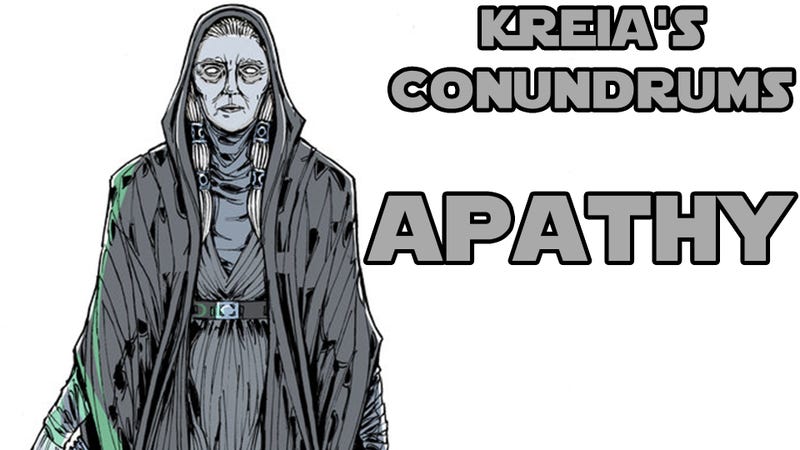 Illustration for article titled Kreia's Conundrums - Apathy