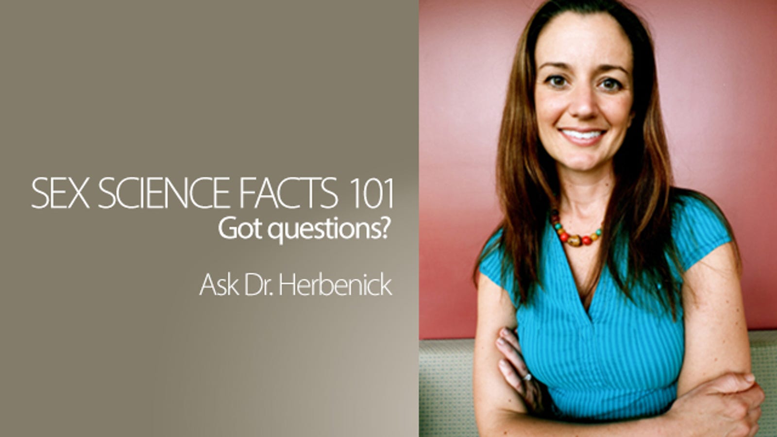 Do You Have Any Questions About Sex Famed Sexologist Dr Debby Herbenick Will Answer Them 