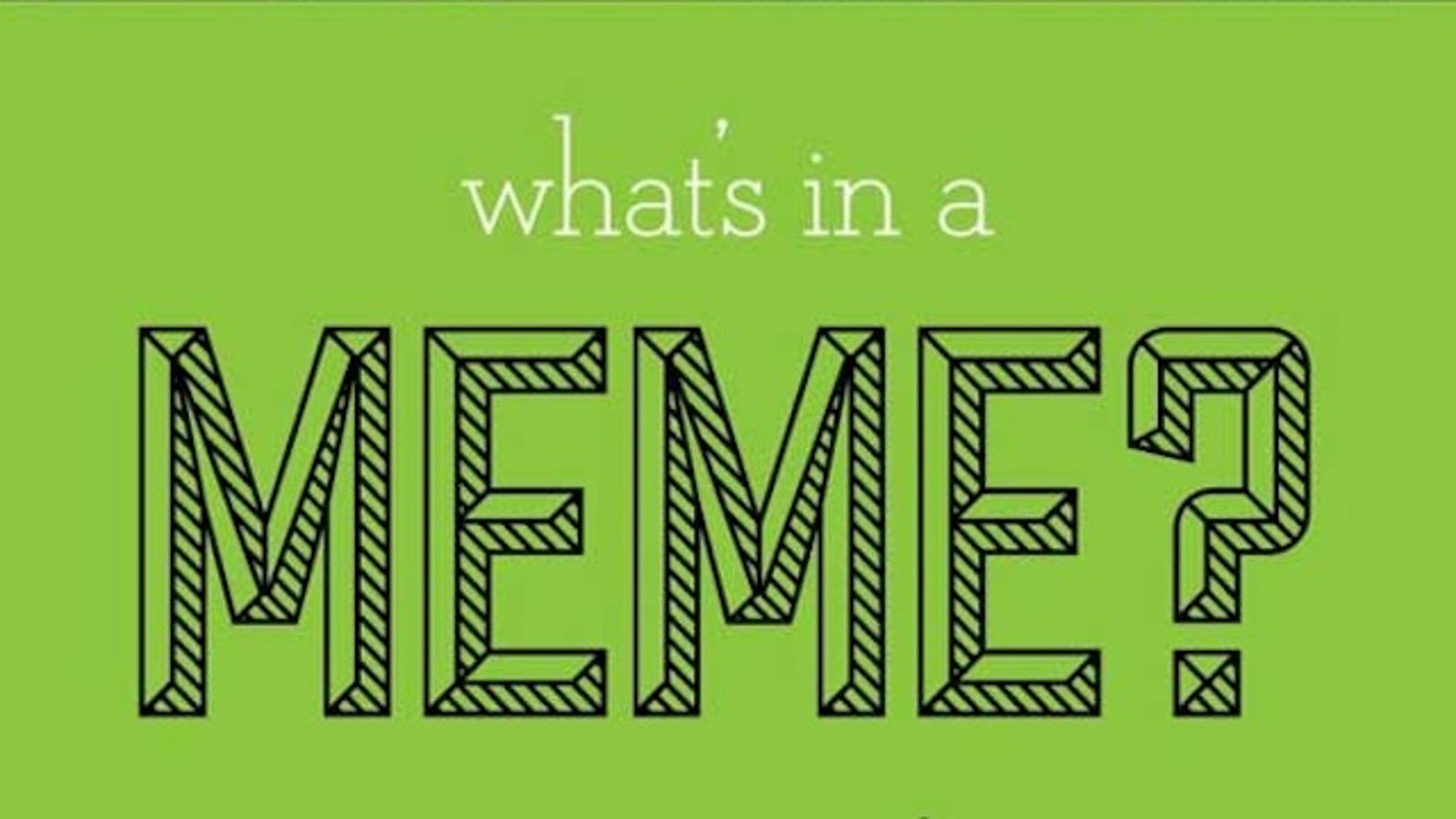 What Exactly Is A Meme