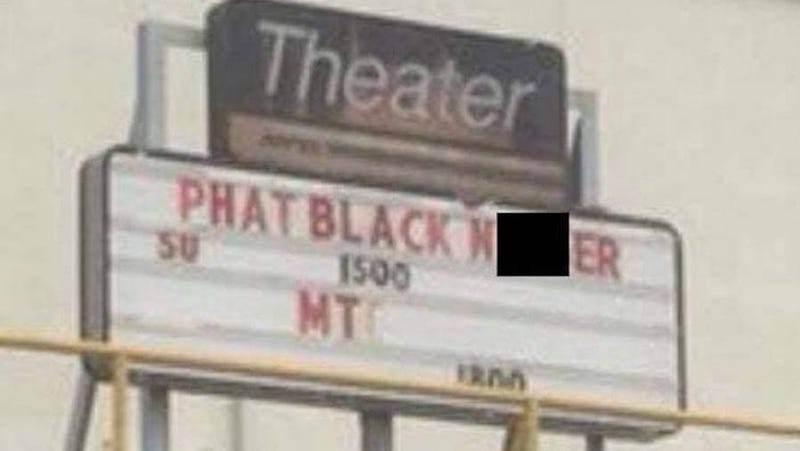 Illustration for article titled Someone Thought It Would Be Hilarious to Put the N-Word on a Theater’s Black Panther Sign