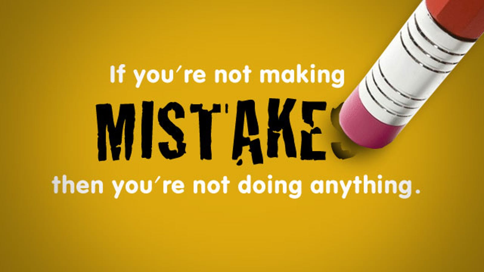 "If You're Not Making Mistakes, then You're Not Doing Anything."