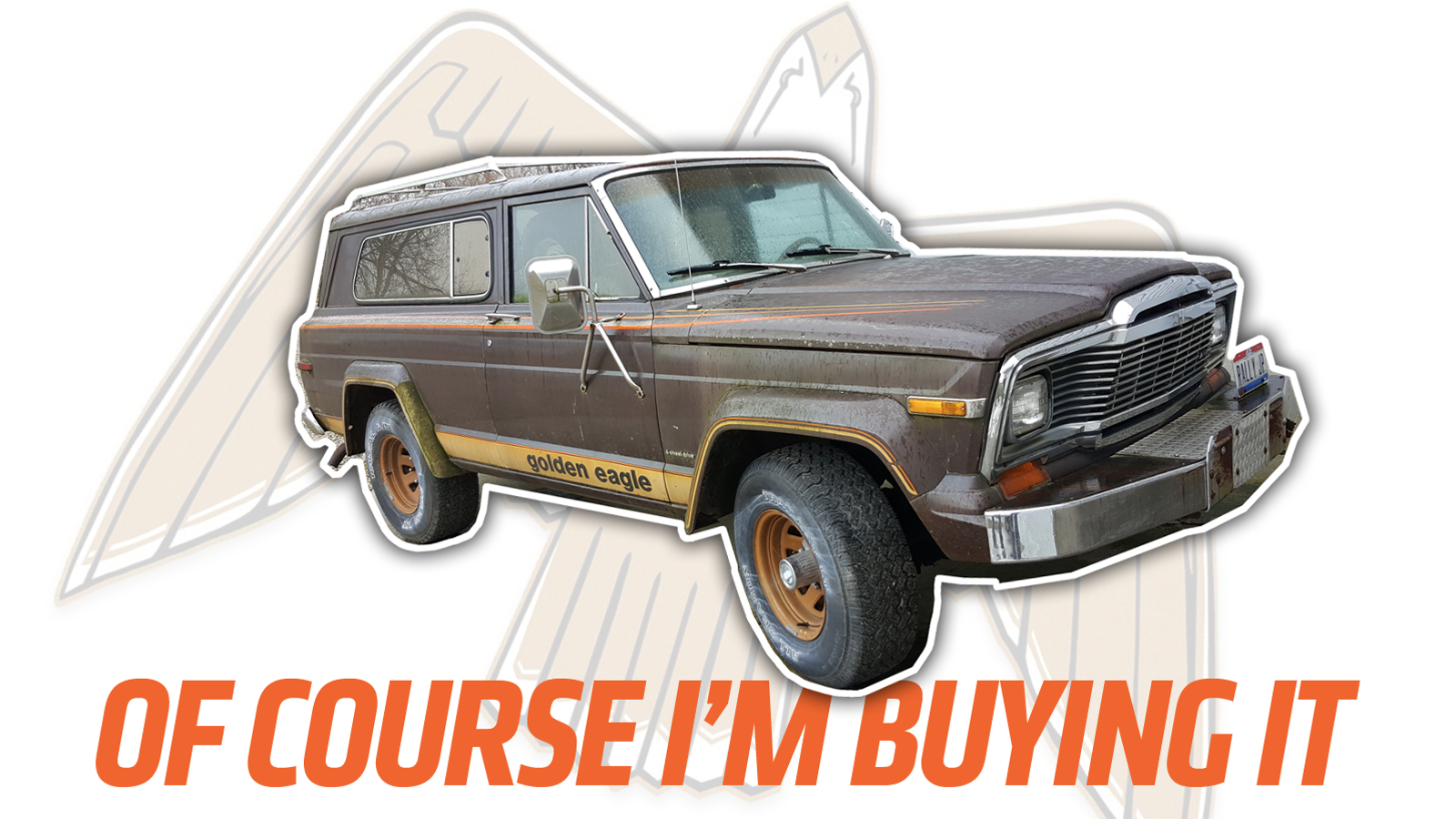 I M Buying That 1979 Jeep Cherokee Golden Eagle Because It