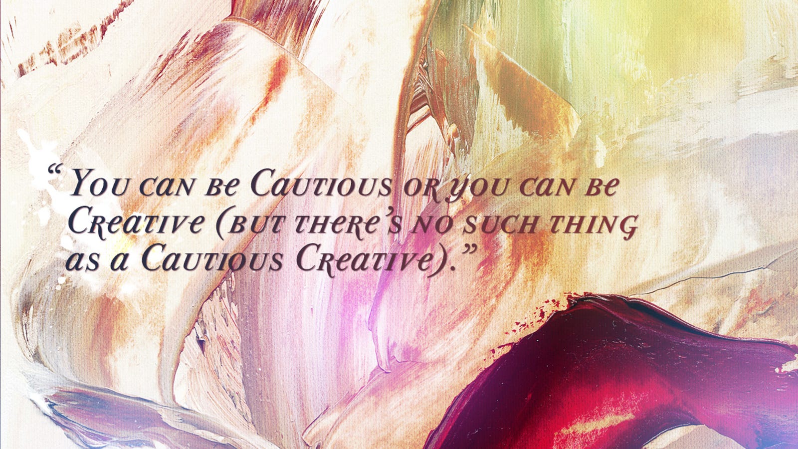 “You Can Be Cautious or You Can Be Creative (But There's No Such Thing