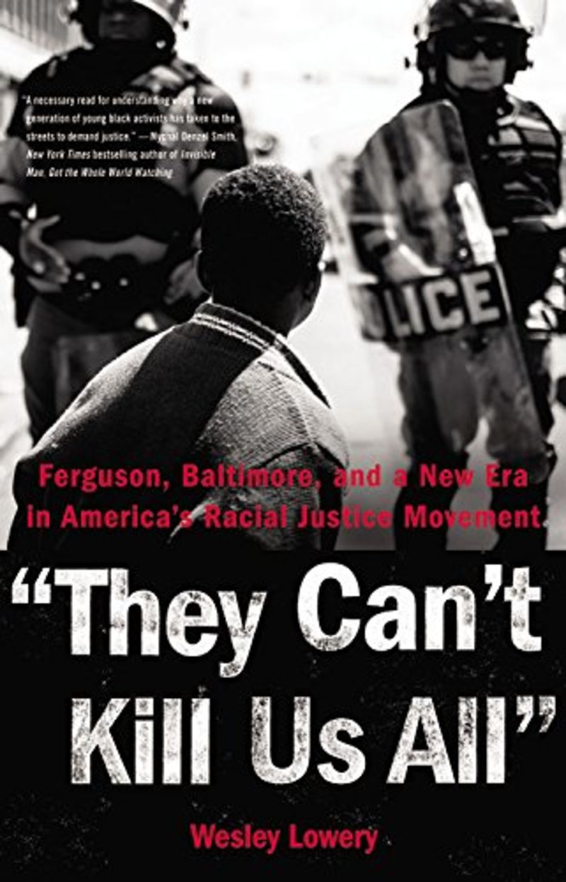 ‘They Can’t Kill Us All’: Ferguson, Baltimore, and a New Era in America’s Racial Justice Movement
book coverAmazon.com