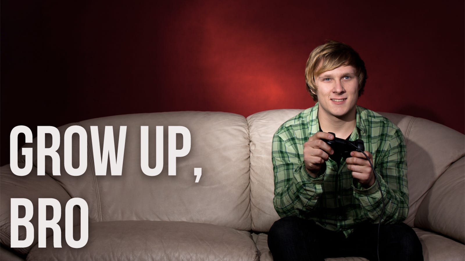 Stop Playing Video Games! Get a Job! Get Married! Be a Man!