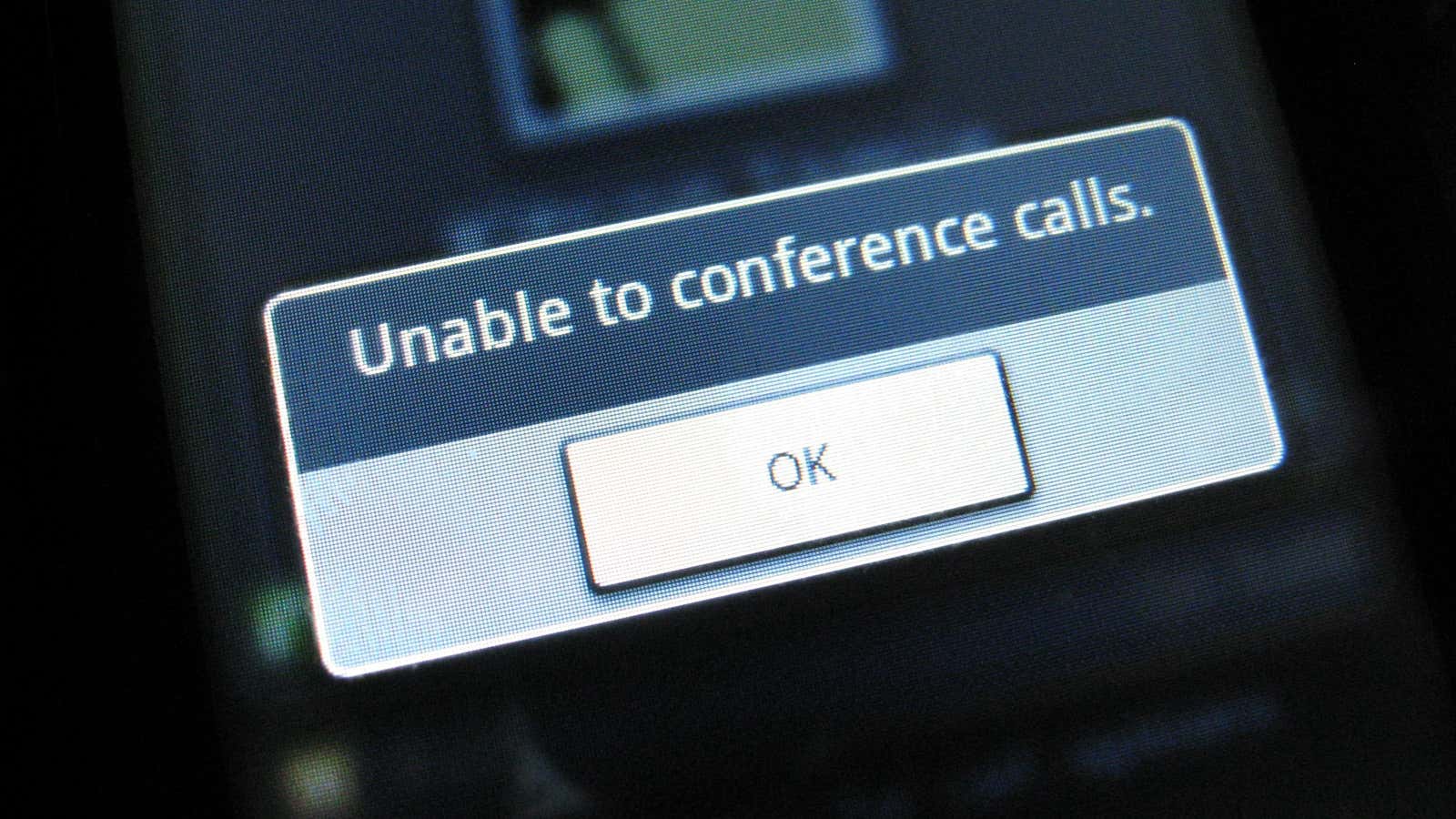 No. Be able to conference calls.