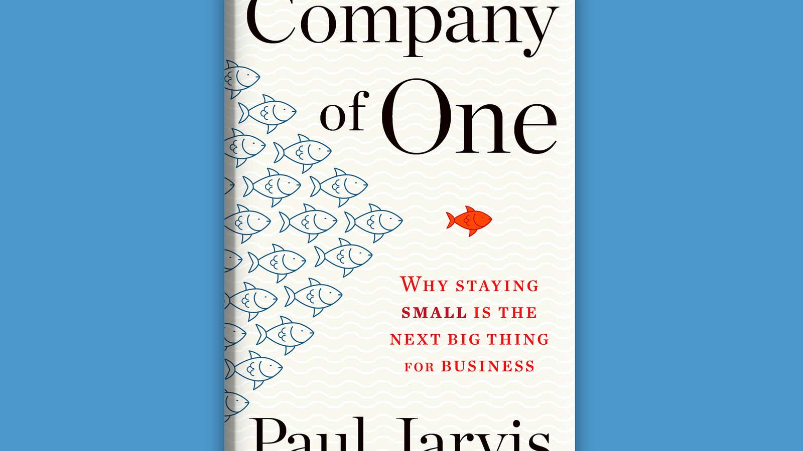 “Company of One,” by Paul Jarvis