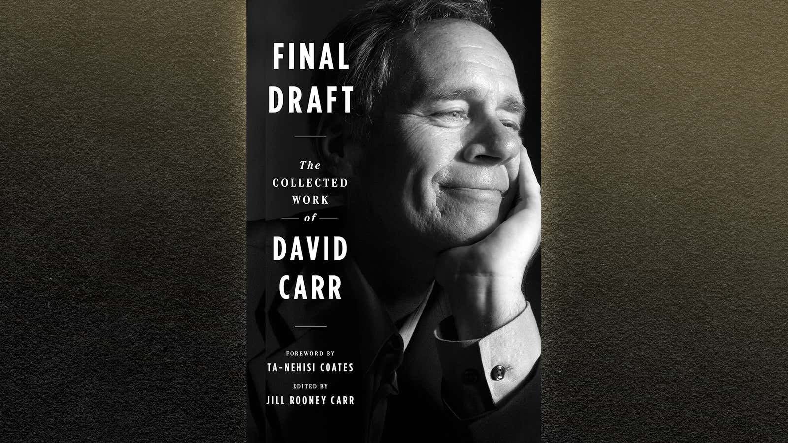 <i>Final Draft</i> assembles the best of David Carr, a reporter who pulled no punches