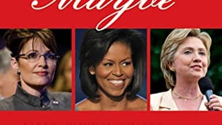 You've Come a Long Way, Maybe: Sarah, Michelle, Hillary,...