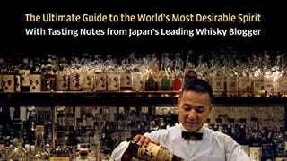 Japanese Whisky: The Ultimate Guide to the World's Most...