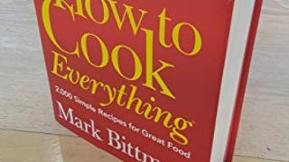 How to Cook Everything: 2,000 Simple Recipes for Great...