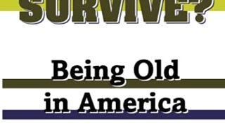 Why Survive?: Being Old in America