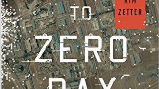Countdown to Zero Day: Stuxnet and the Launch of the World'...